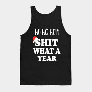 Ho Ho Holy Shit What A Year - Funny Christmas Gift 2020 Tank Top